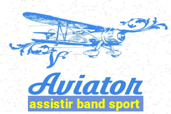 assistir band sport